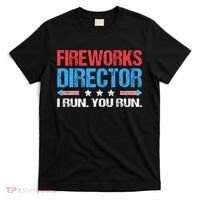 Fireworks Director I Run You Run Funny 4th Of July T-Shirt thumb 0