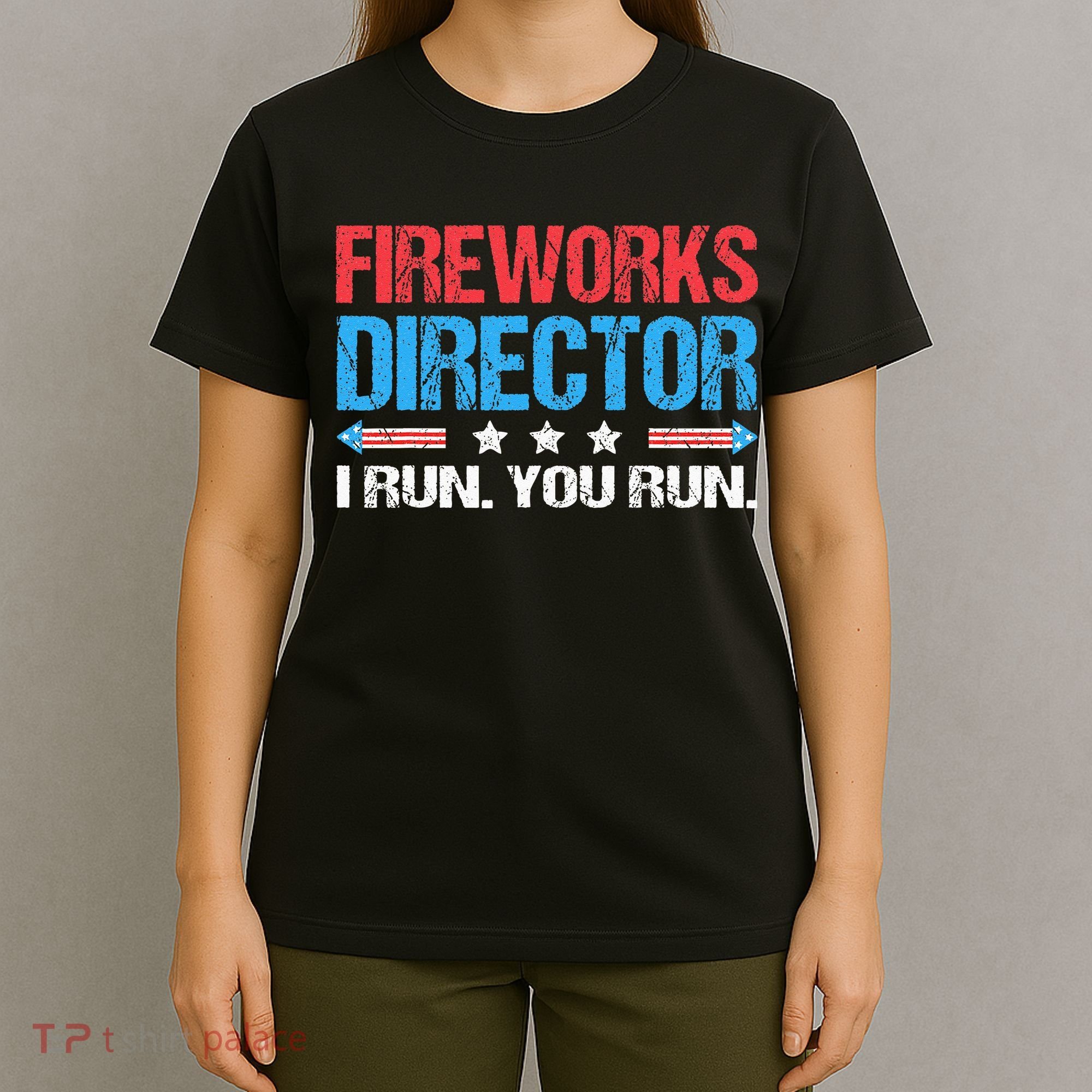 Fireworks Director I Run You Run Funny 4th Of July T-Shirt