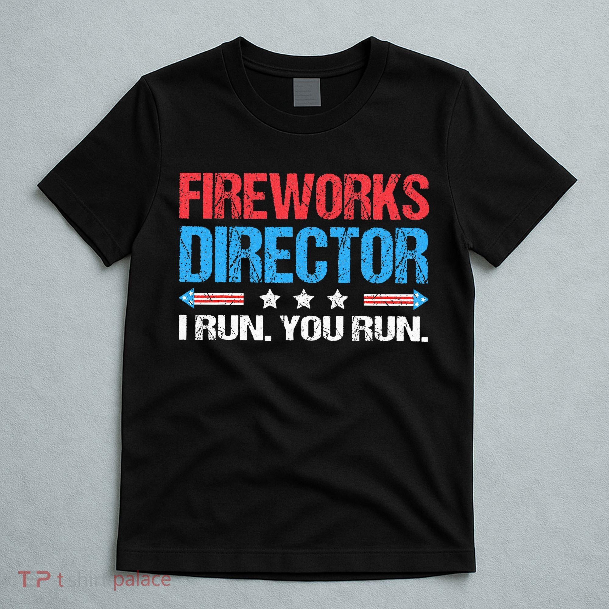 Fireworks Director I Run You Run Funny 4th Of July T-Shirt