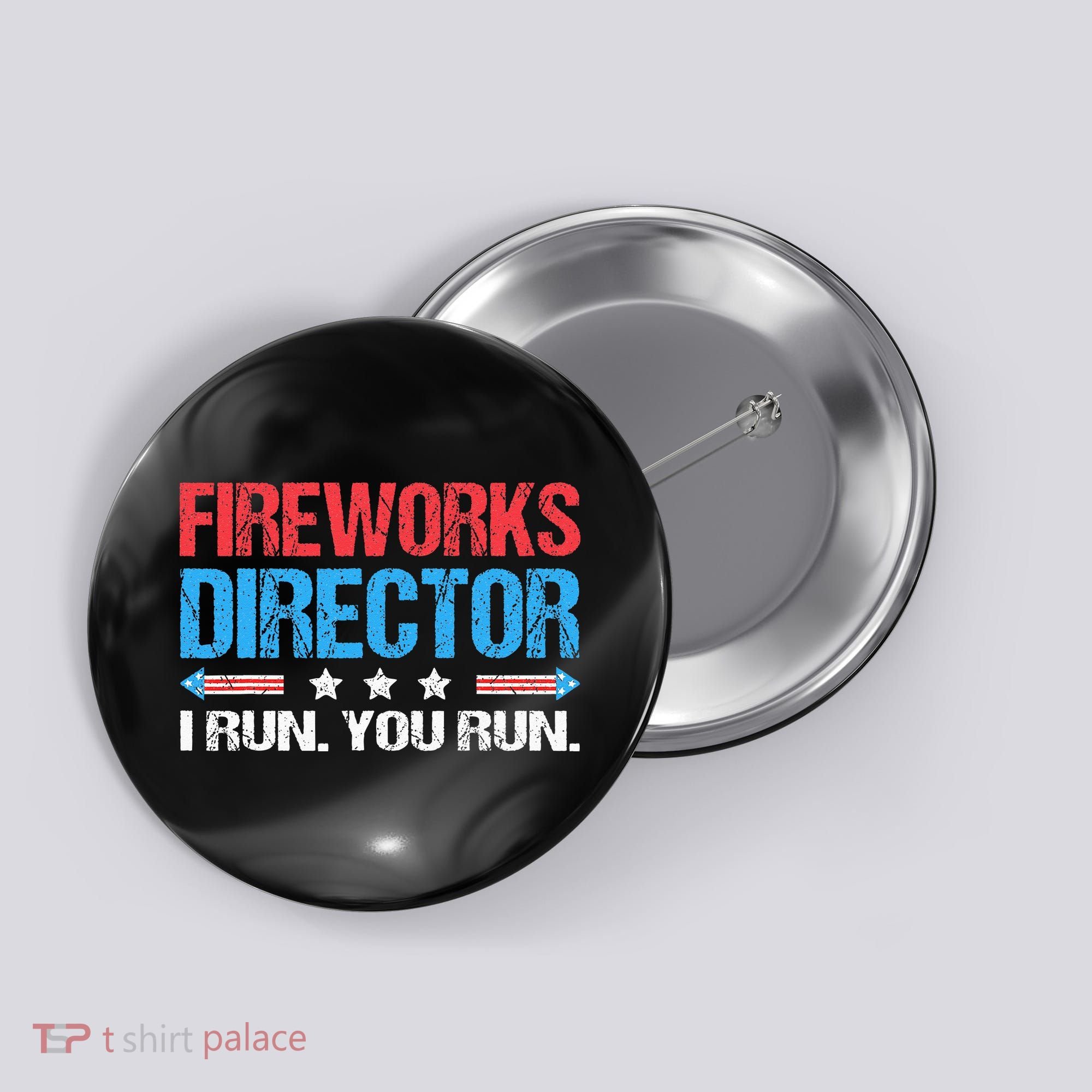 Fireworks Director I Run You Run Funny 4th Of July Button