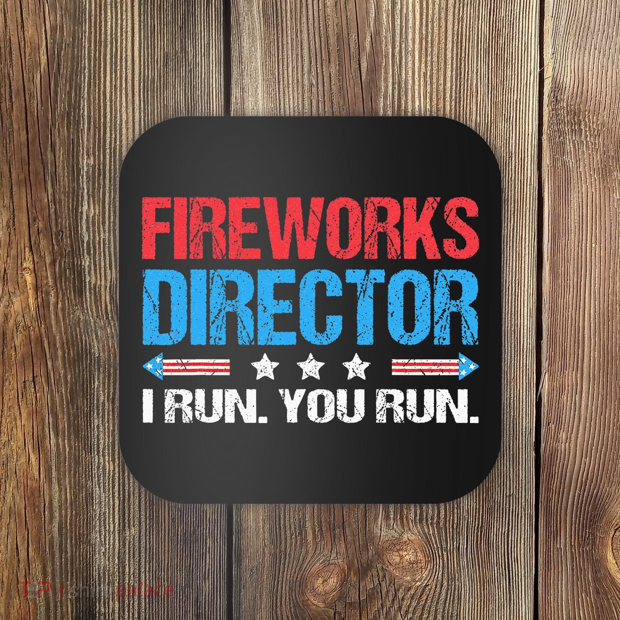 Fireworks Director I Run You Run Funny 4th Of July Coaster
