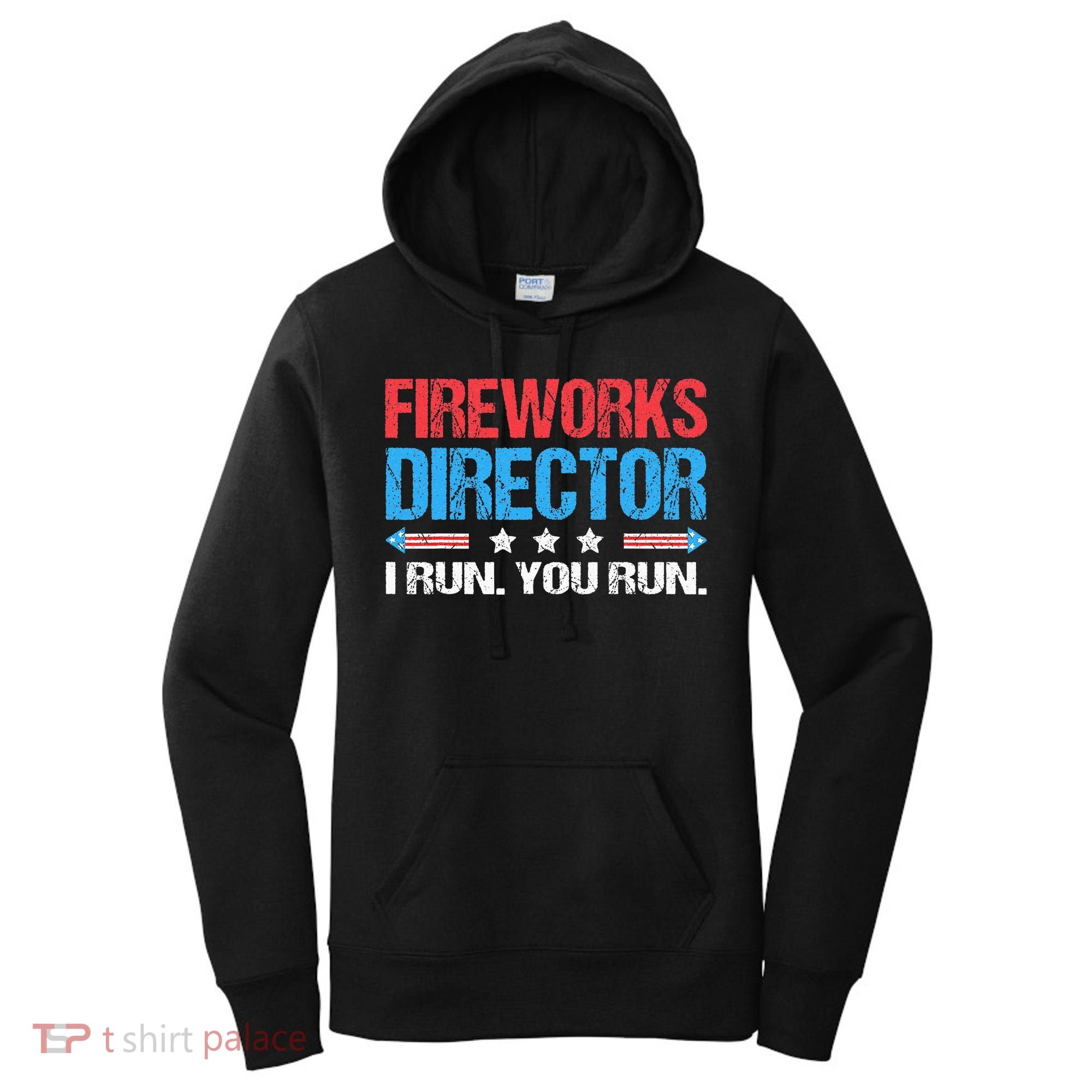 Fireworks Director I Run You Run Funny 4th Of July Women's Hoodie