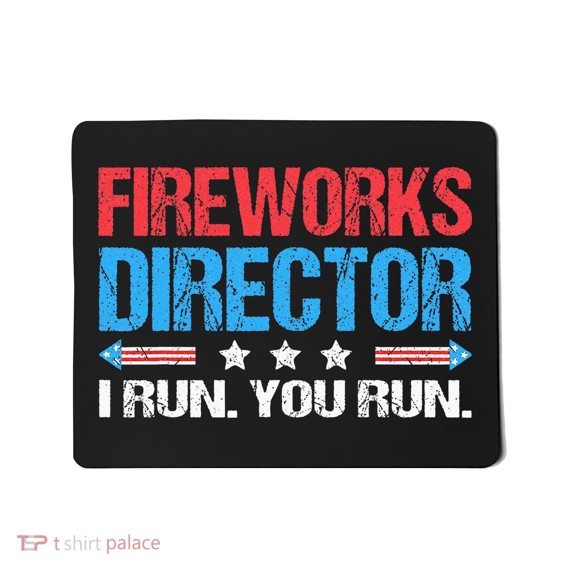 Fireworks Director I Run You Run Funny 4th Of July Mousepad
