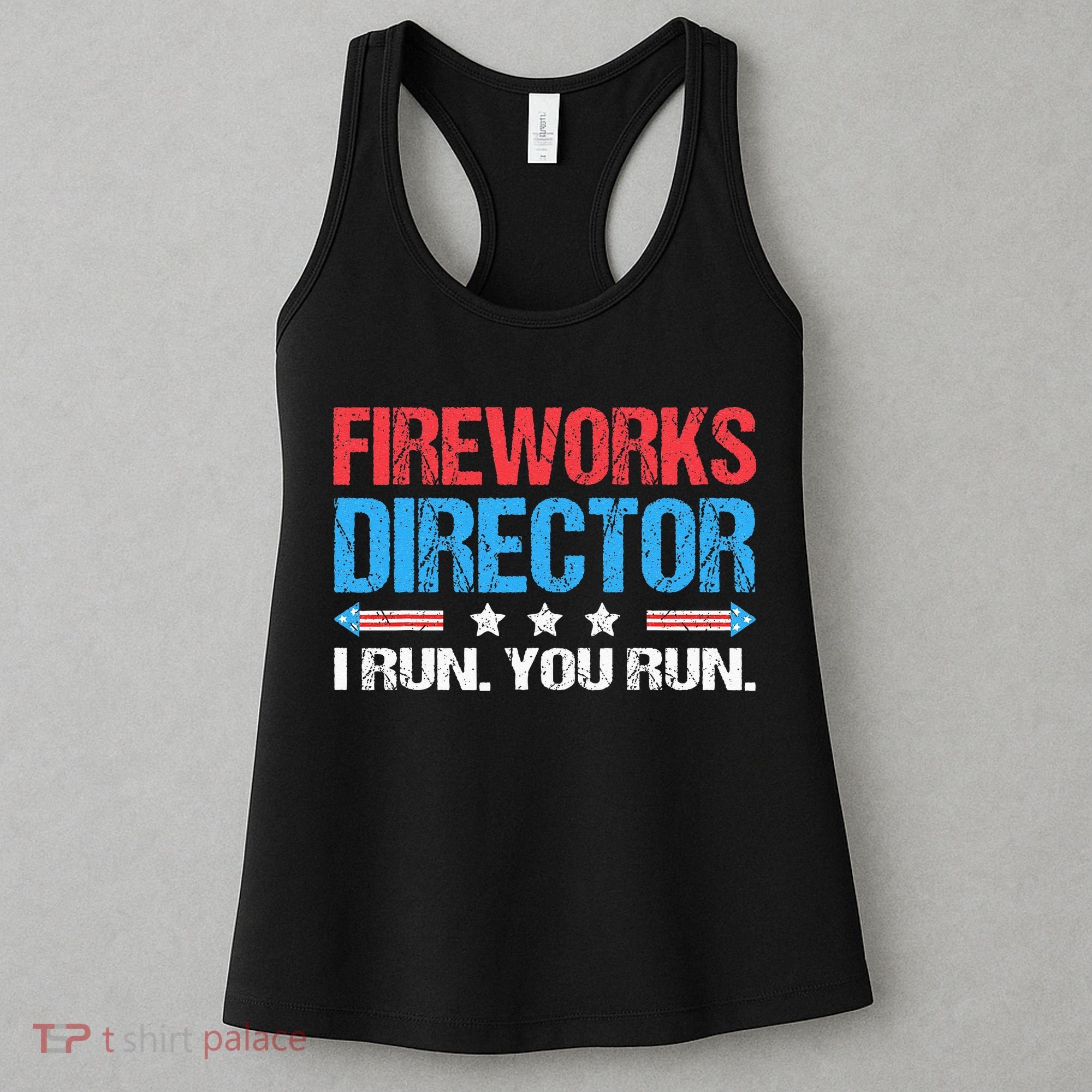 Fireworks Director I Run You Run Funny 4th Of July Women's Tank Top