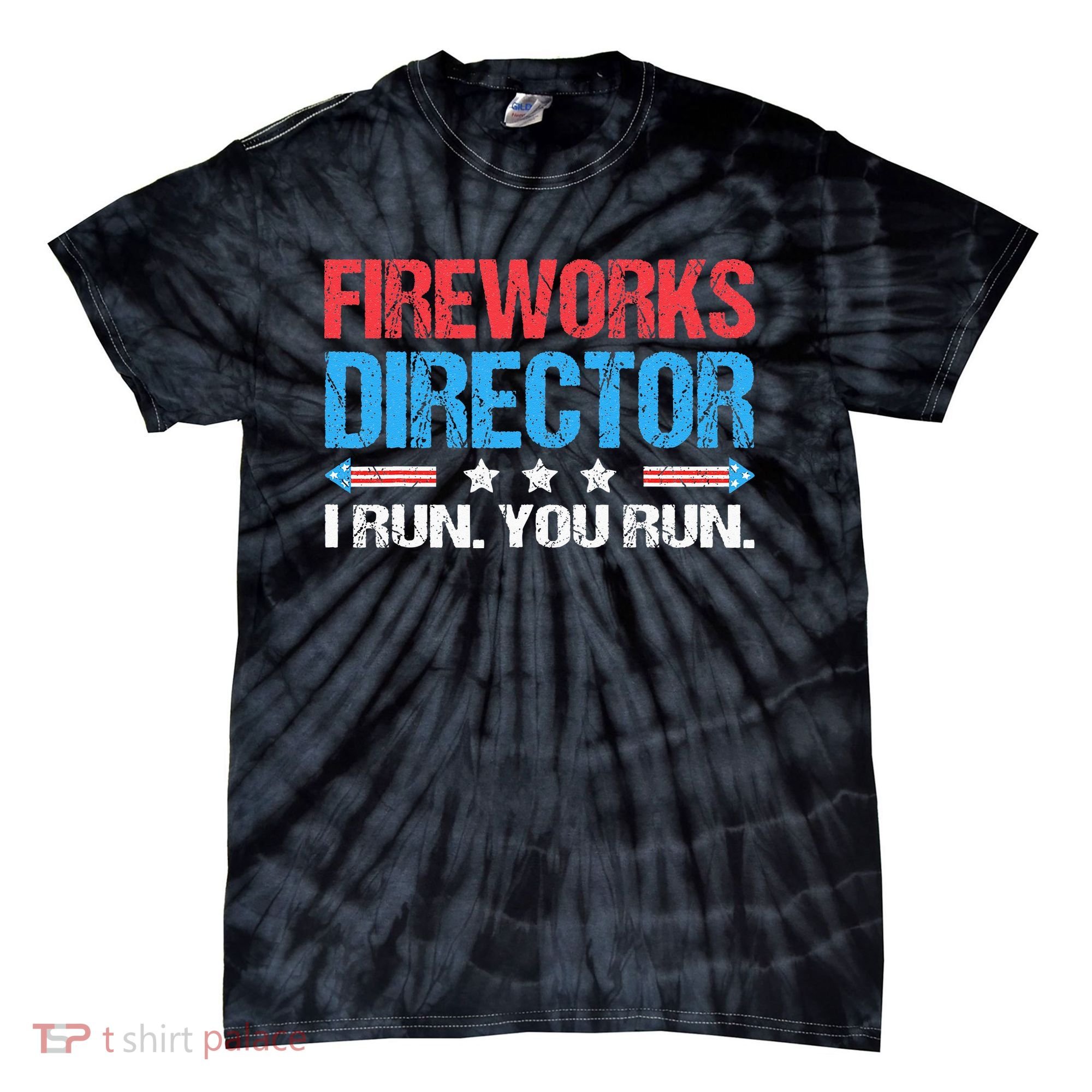 Fireworks Director I Run You Run Funny 4th Of July Tie-Dye T-Shirt