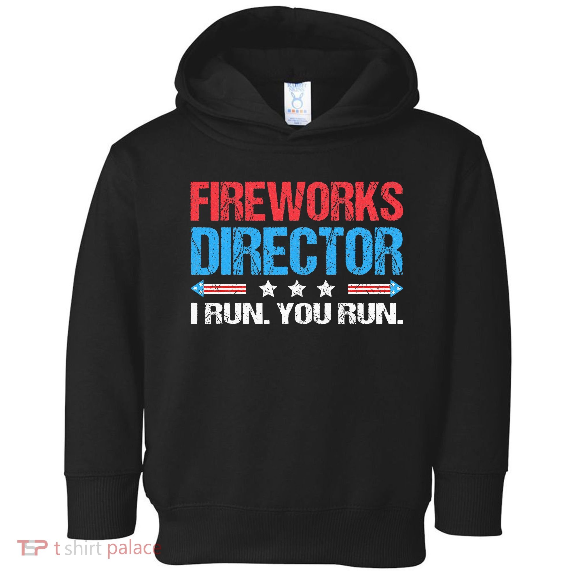 Fireworks Director I Run You Run Funny 4th Of July Toddler Hoodie