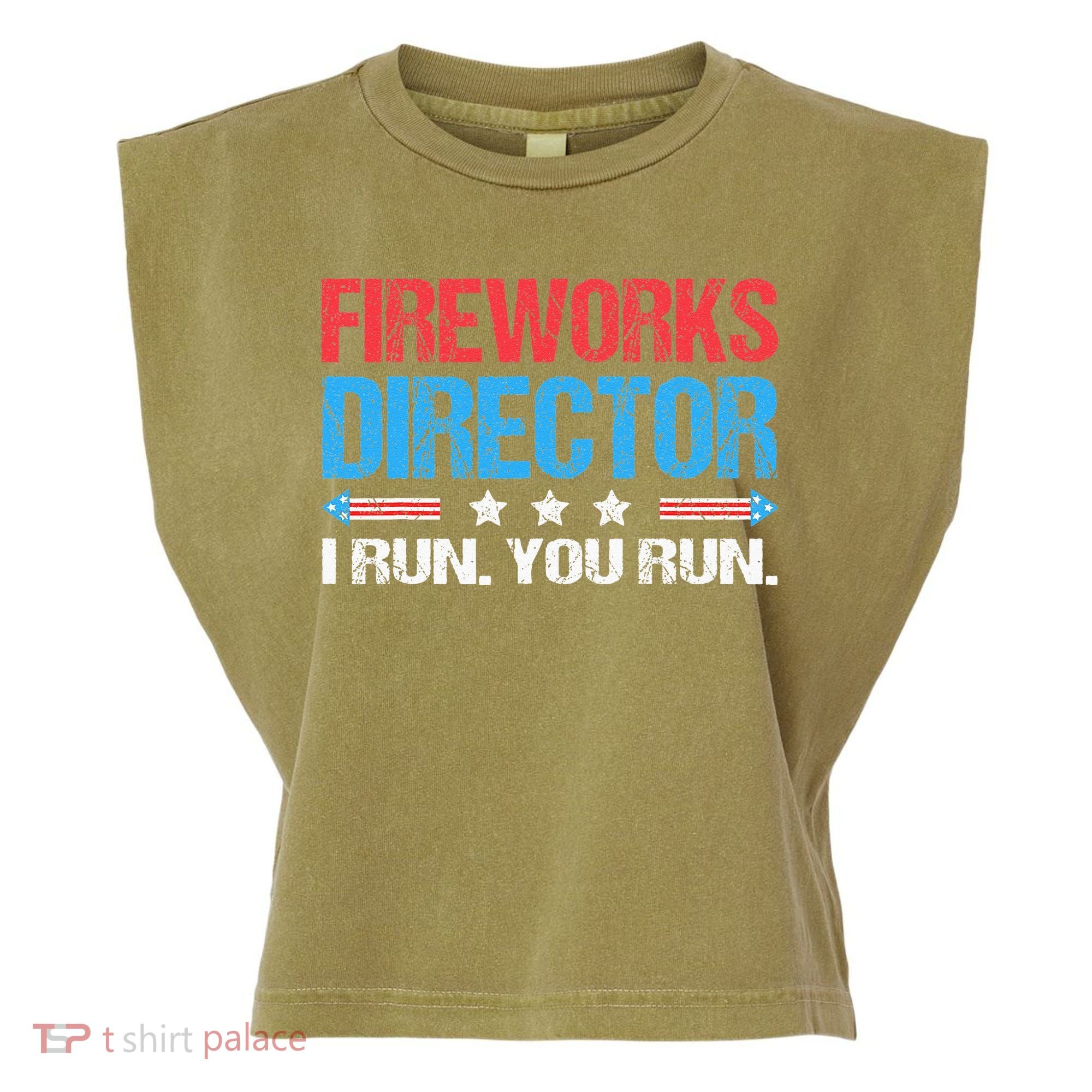 Fireworks Director I Run You Run Funny 4th Of July Garment-Dyed Women's Muscle Tee