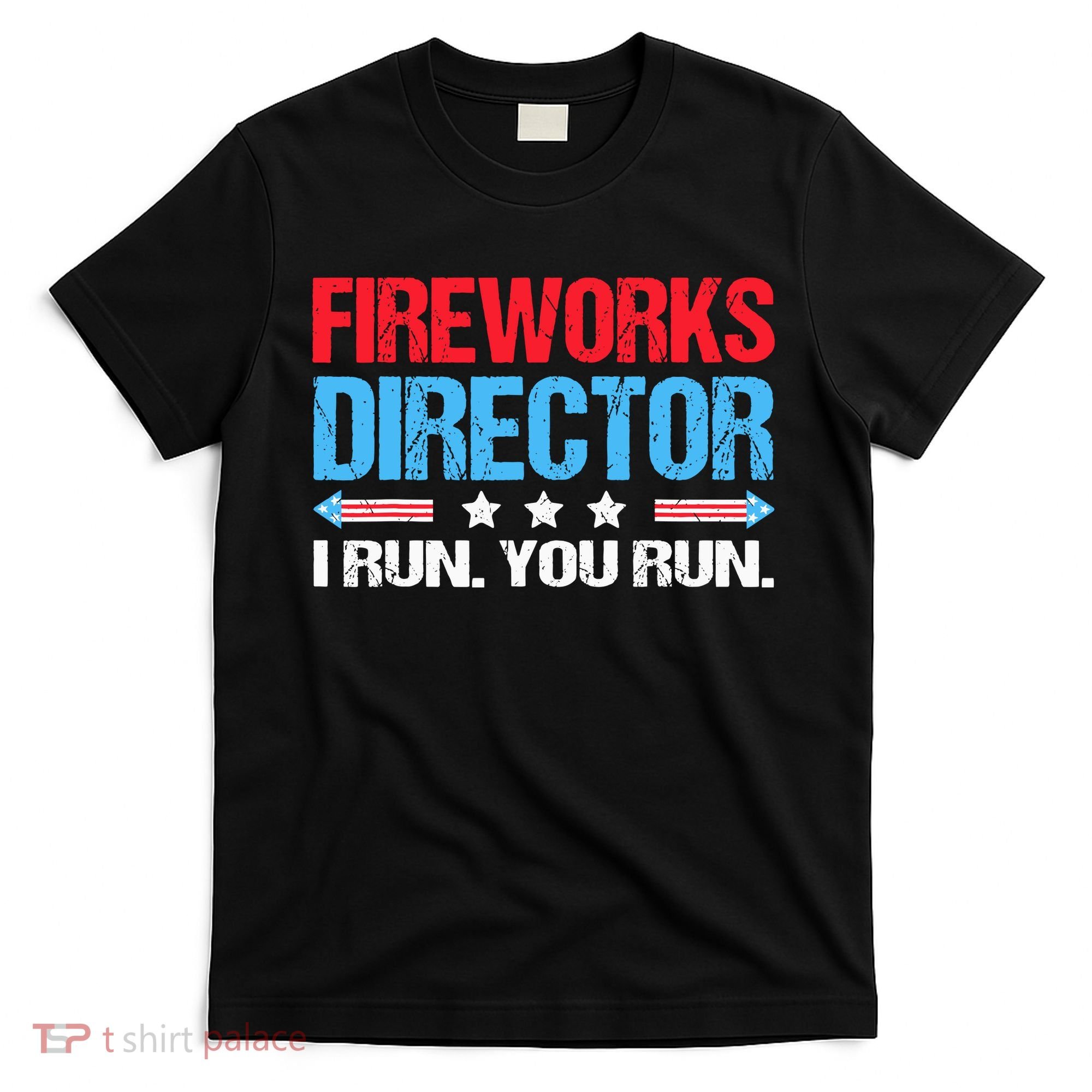 Fireworks Director I Run You Run T-Shirt