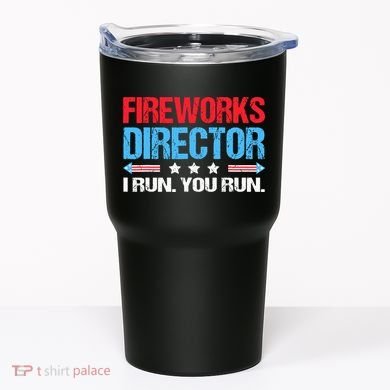 Fireworks Director I Run You Run Tumbler