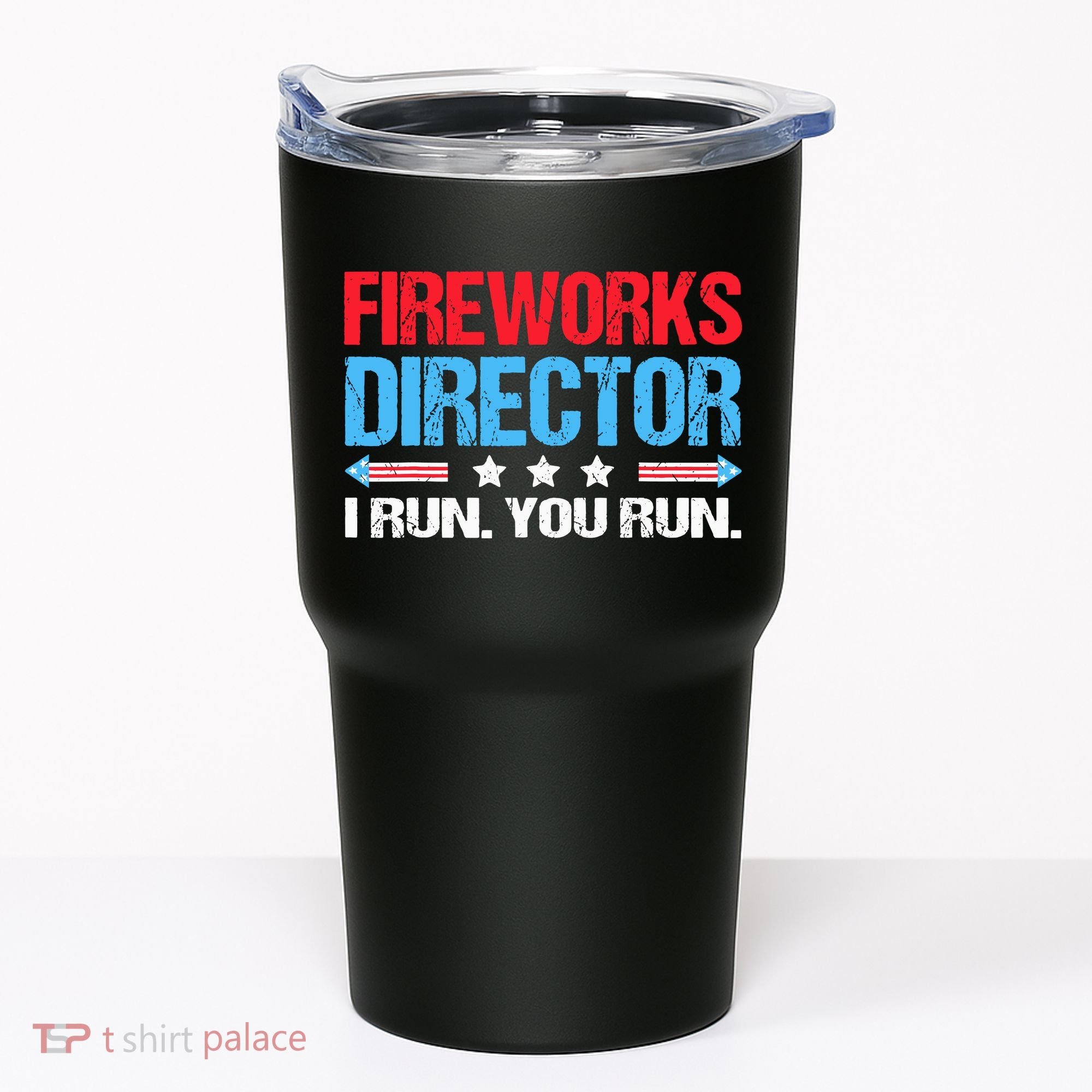 Fireworks Director I Run You Run Tumbler