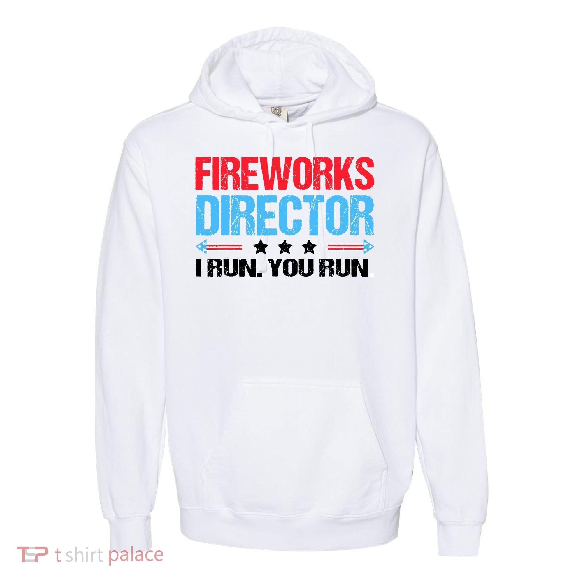 Fireworks Director I Run You Run Comfort Colors Garment-Dyed Hooded Sweatshirt