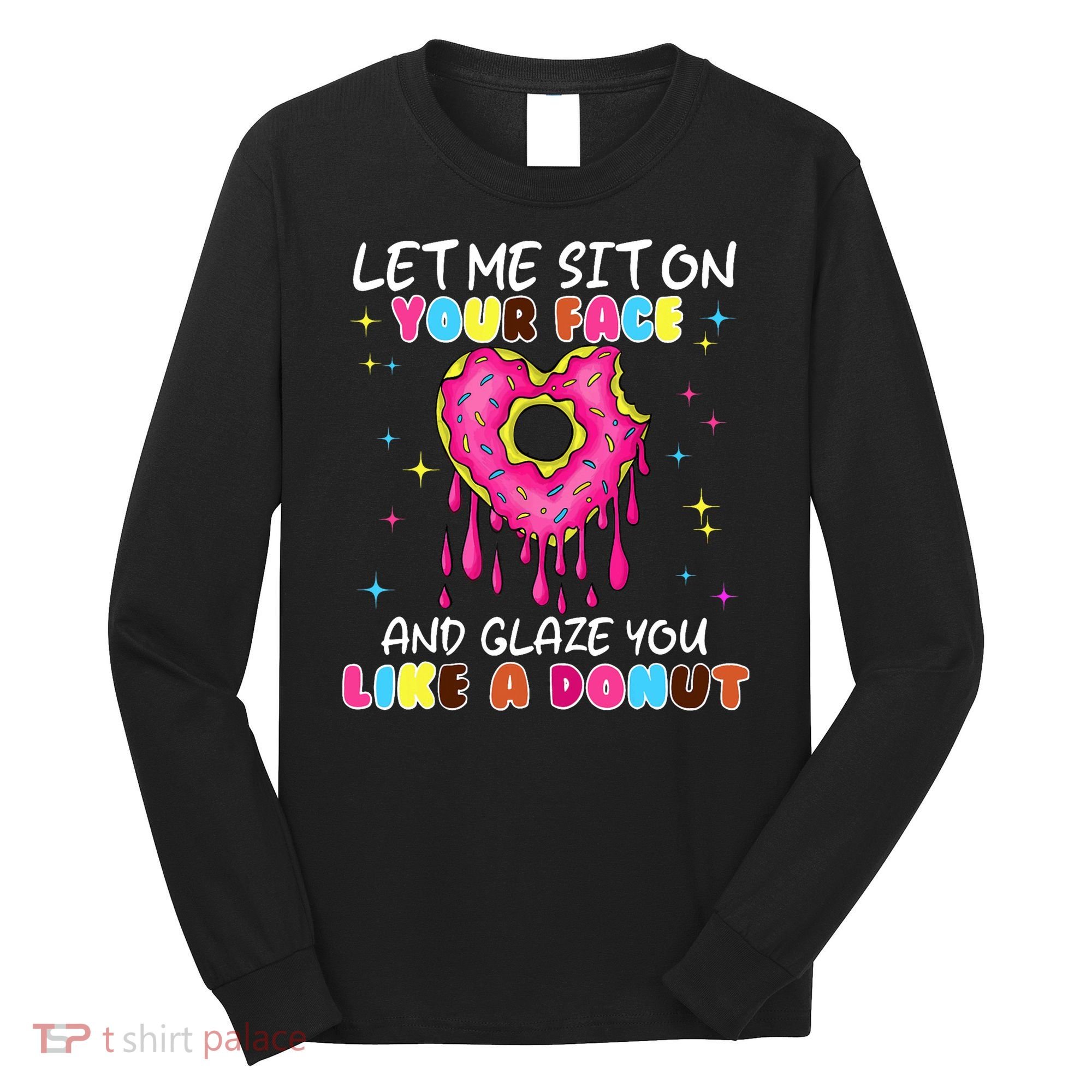 Funny Donut Inappropriate For Adult Humor Long Sleeve Shirt