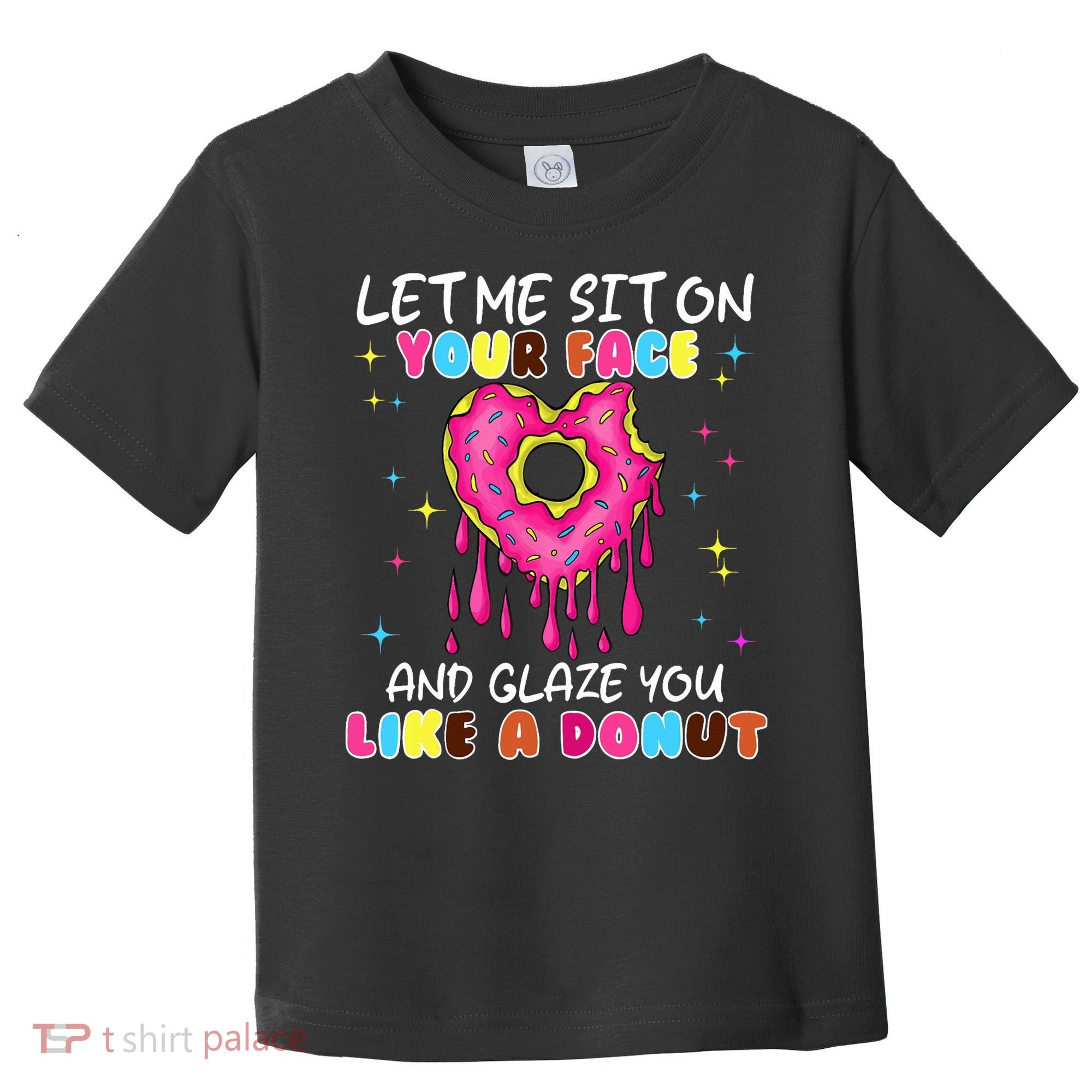 Funny Donut Inappropriate For Adult Humor Toddler T-Shirt