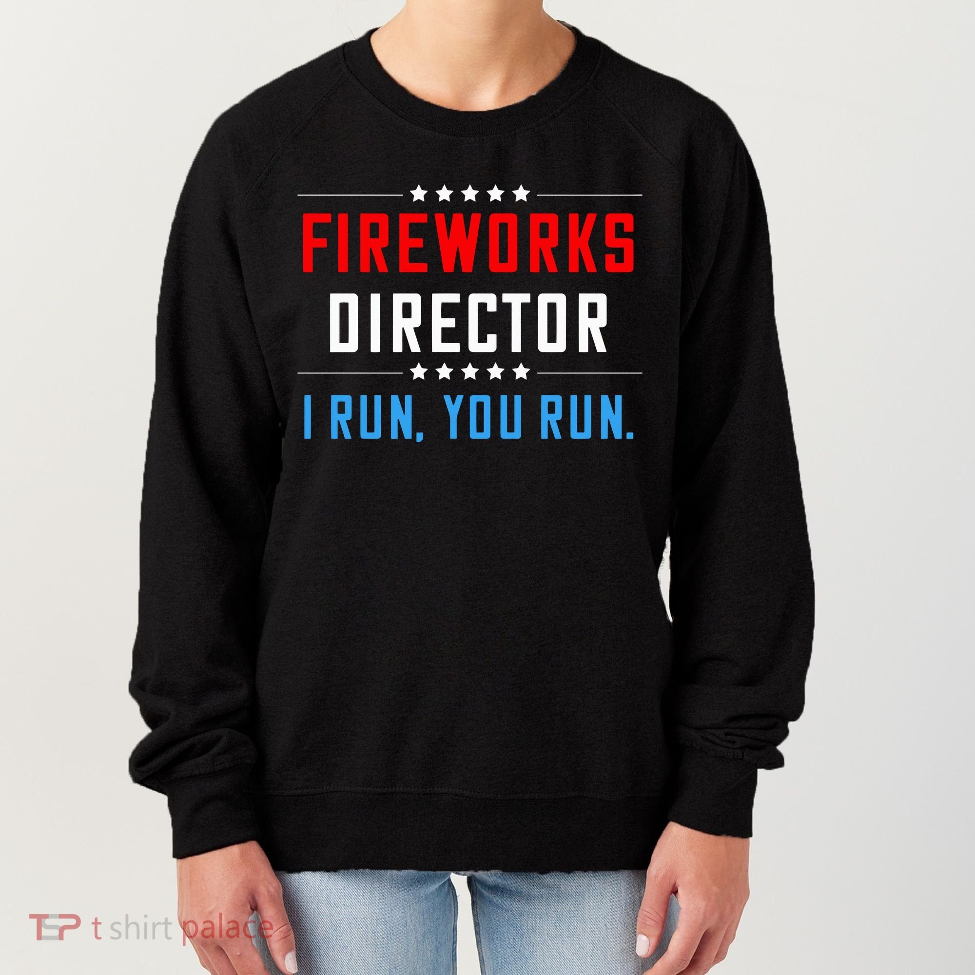 Fireworks Director I Run You Run Women's Sweatshirt