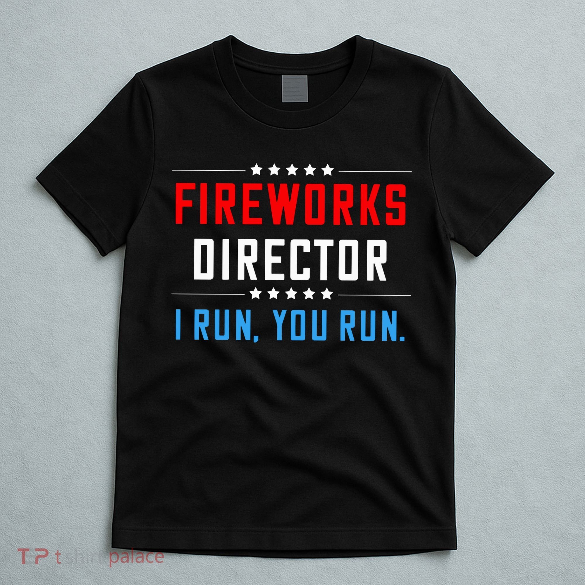 Fireworks Director I Run You Run T-Shirt