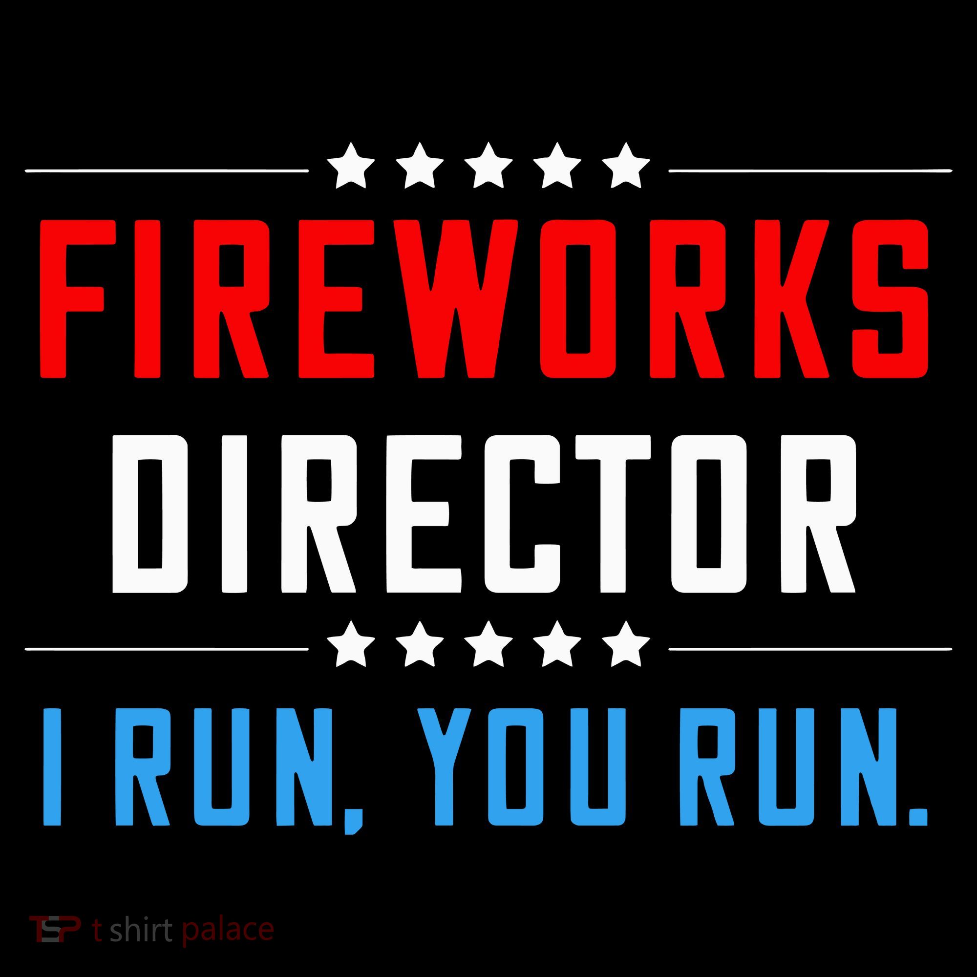 Fireworks Director I Run You Run T-Shirt