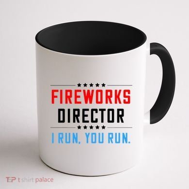 Fireworks Director I Run You Run Coffee Mug back