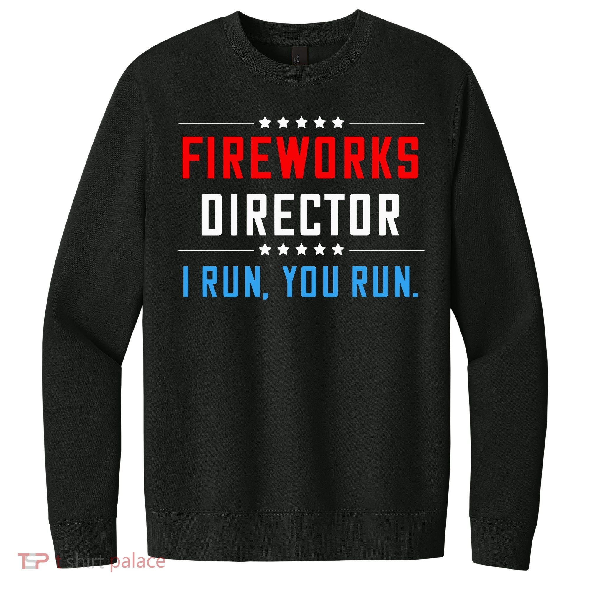 Fireworks Director I Run You Run V.I.T. Fleece Crew Sweatshirt