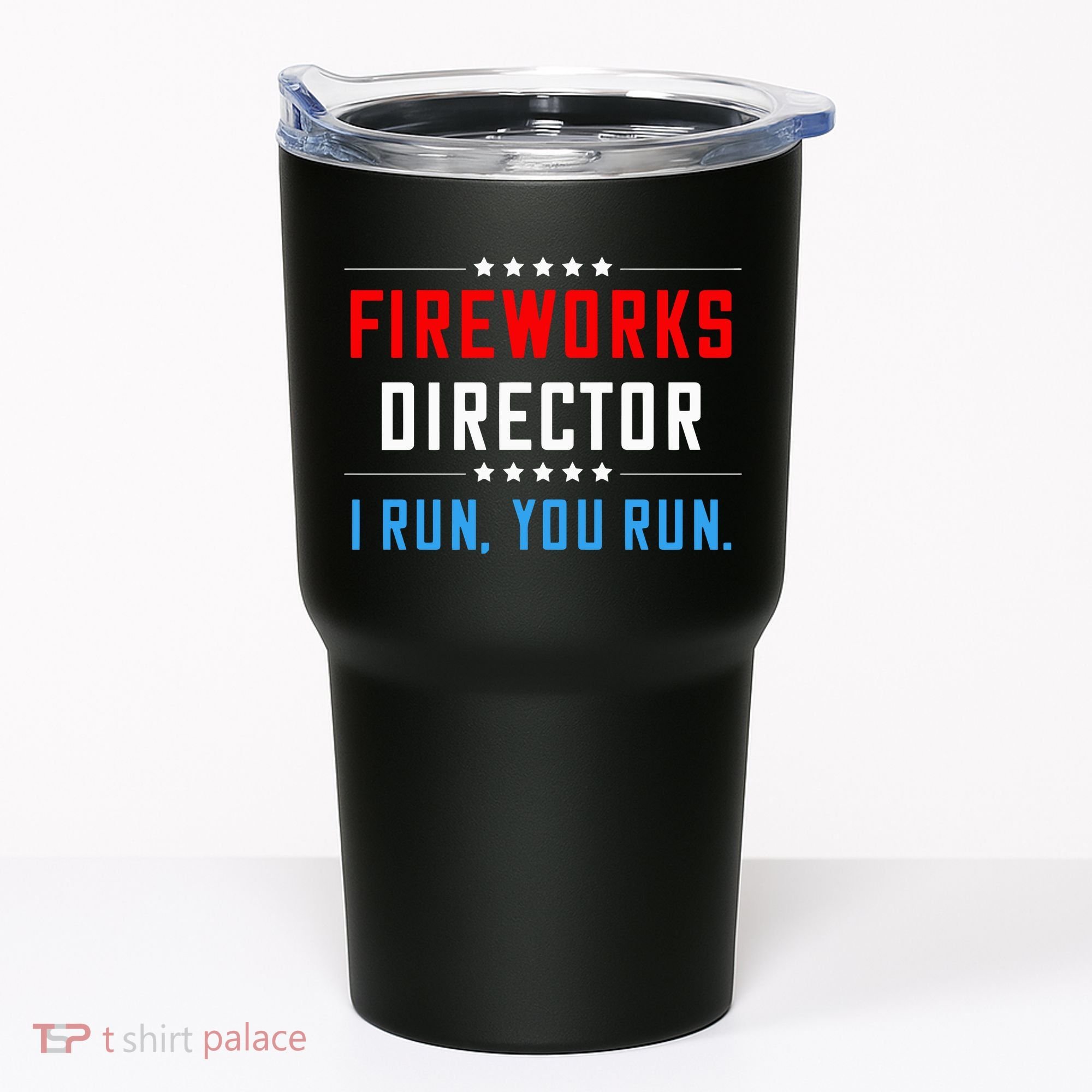 Fireworks Director I Run You Run Tumbler