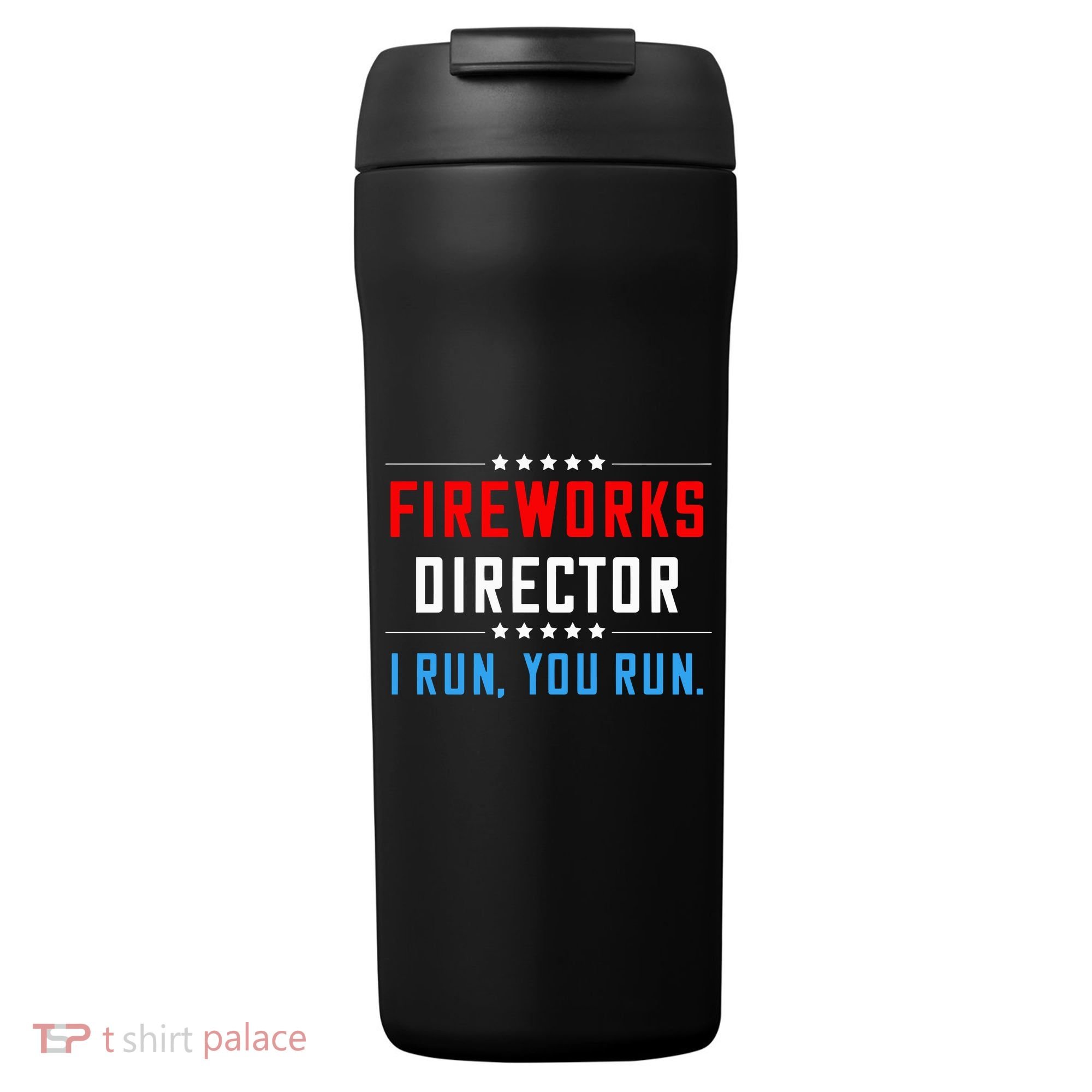 Fireworks Director I Run You Run 24oz Duet Stainless Steel Tumbler