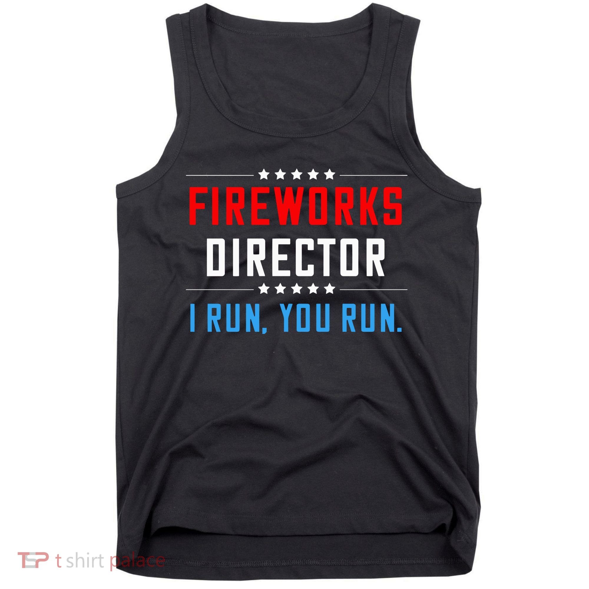 Fireworks Director I Run You Run Tank Top