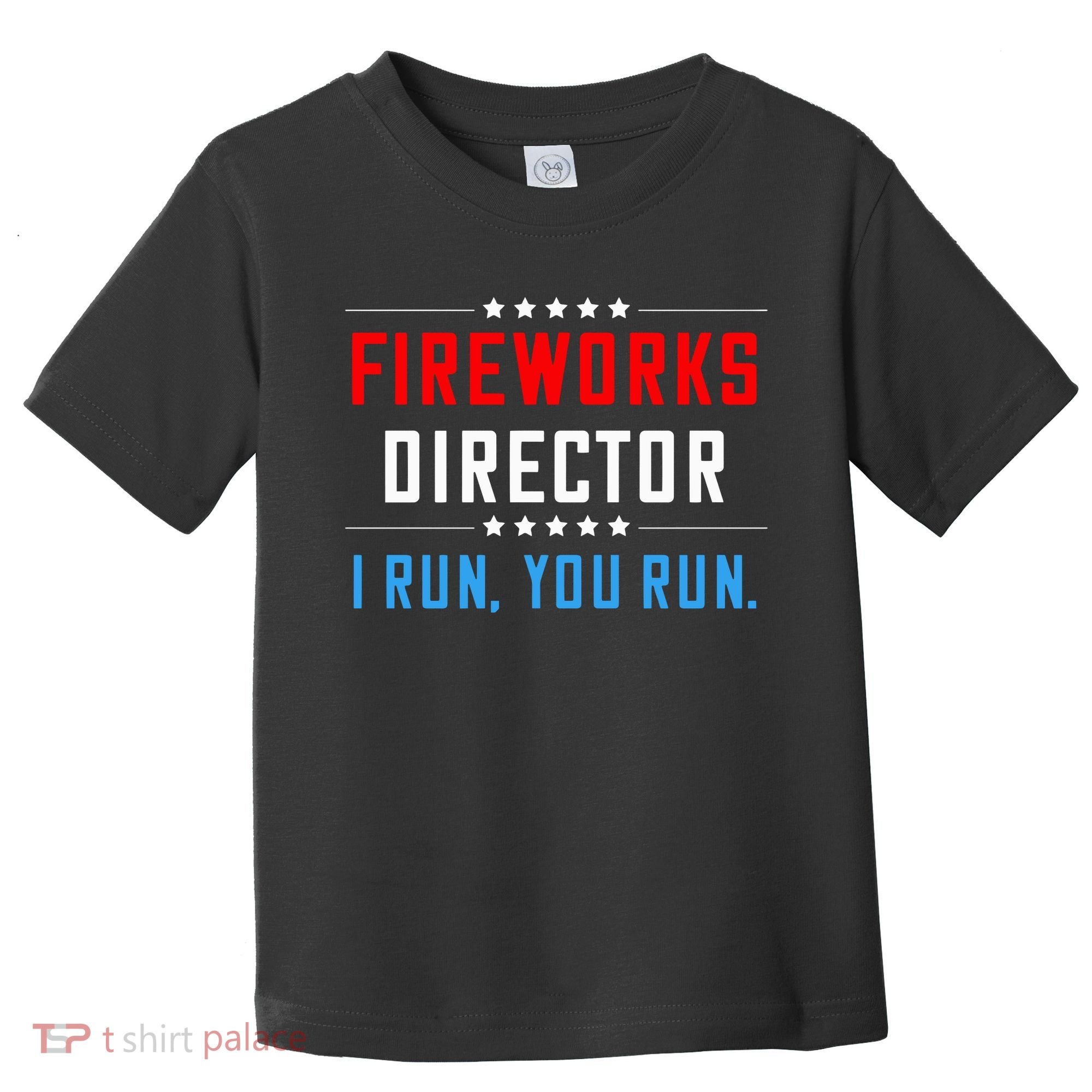 Fireworks Director I Run You Run Toddler T-Shirt