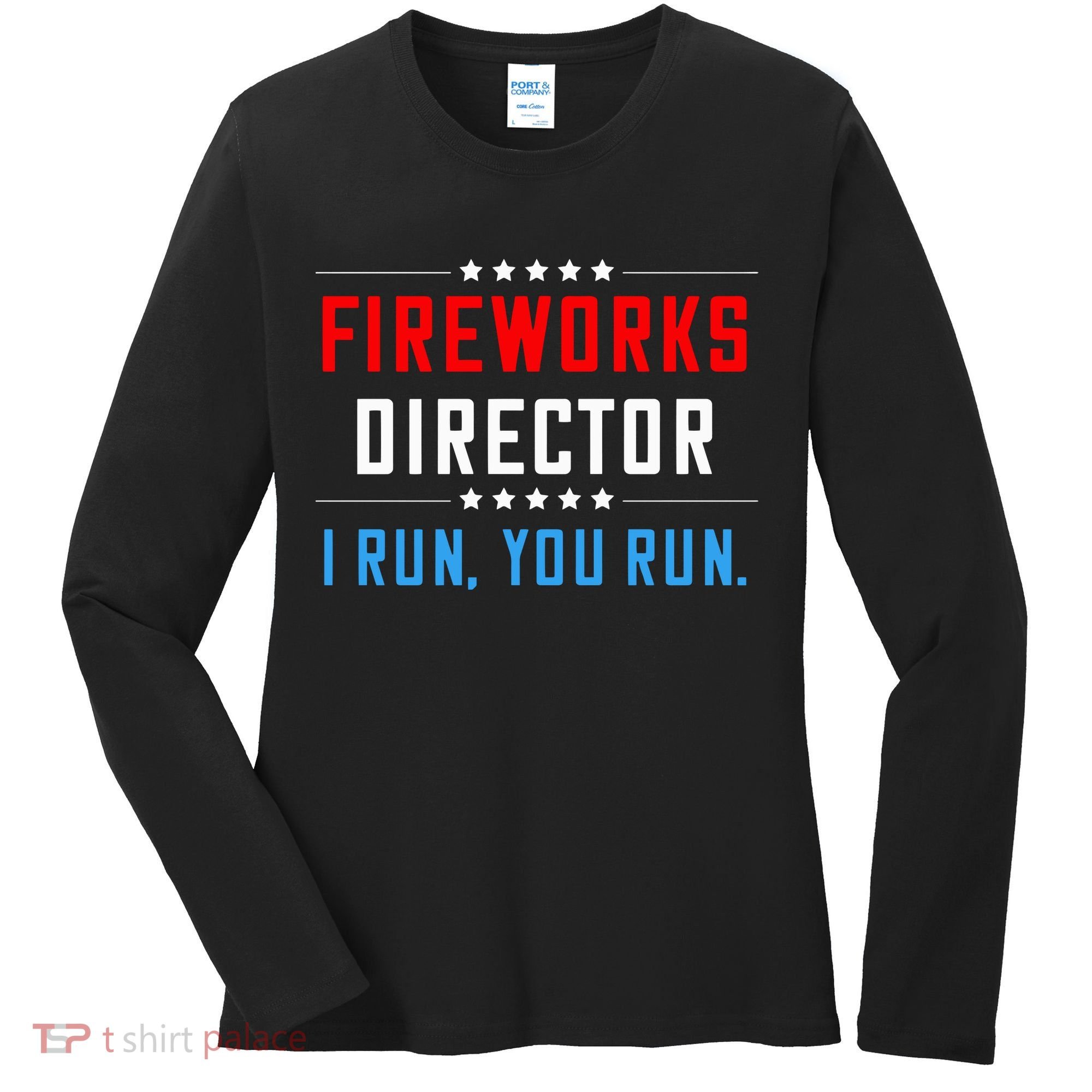 Fireworks Director I Run You Run Women's Long Sleeve Shirt