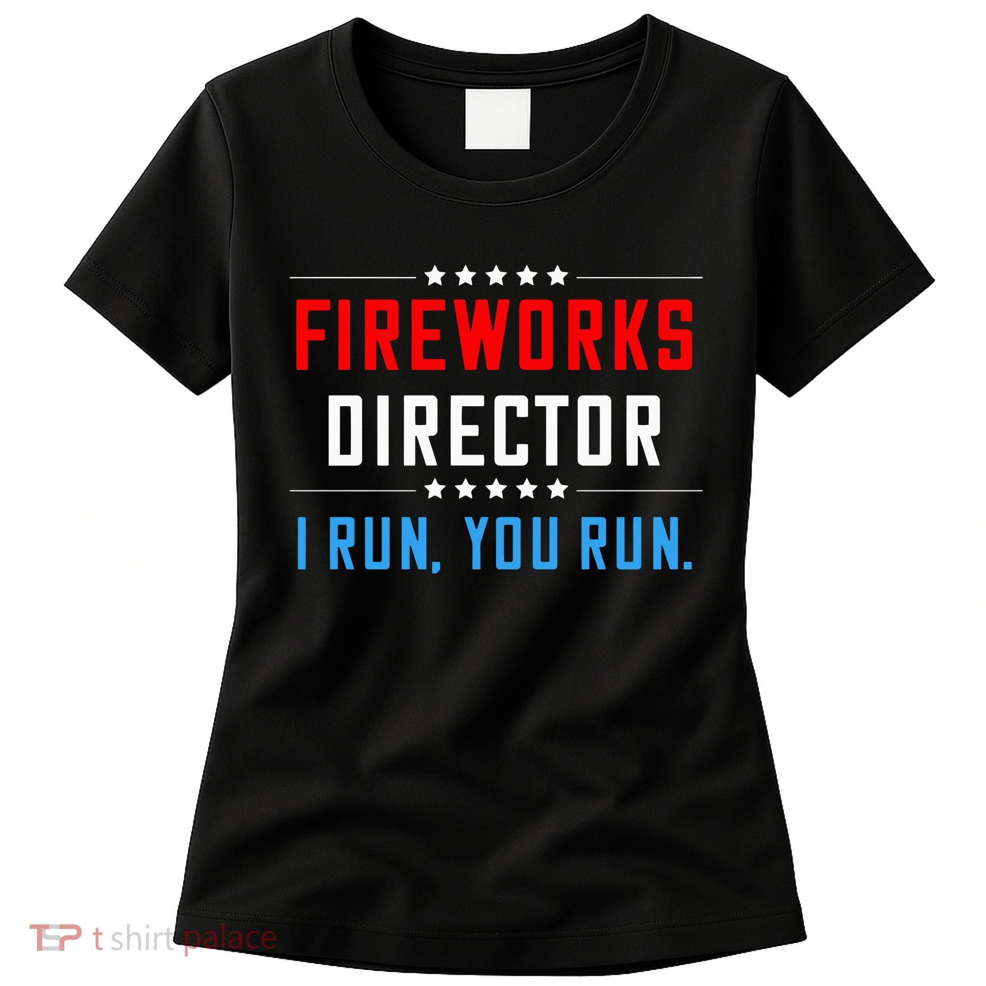 Fireworks Director I Run You Run Women's T-Shirt