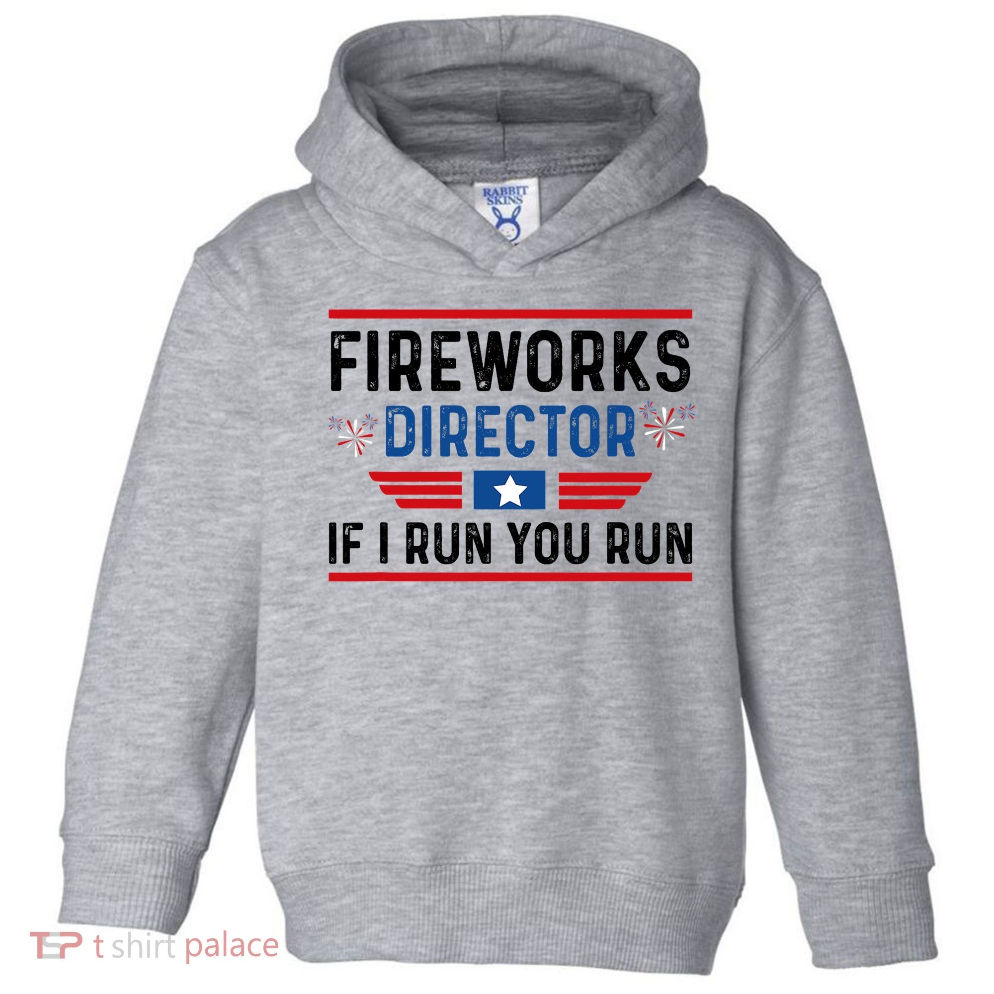 Fireworks Director If I Run You Run 4th Of July Toddler Hoodie