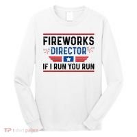 Fireworks Director If I Run You Run 4th Of July Long Sleeve Shirt thumb 0