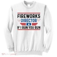 Fireworks Director If I Run You Run 4th Of July Sweatshirt thumb 0