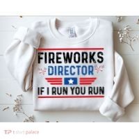 Fireworks Director If I Run You Run 4th Of July Sweatshirt thumb 2