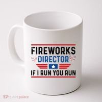 Fireworks Director If I Run You Run 4th Of July Coffee Mug thumb 0