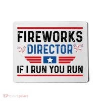 Fireworks Director If I Run You Run 4th Of July Mousepad thumb 0