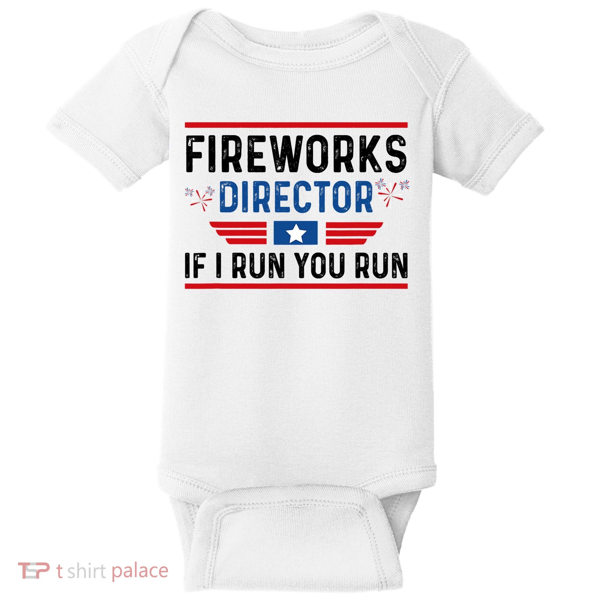 Fireworks Director If I Run You Run 4th Of July Baby Bodysuit