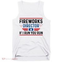 Fireworks Director If I Run You Run 4th Of July Tank Top thumb 0