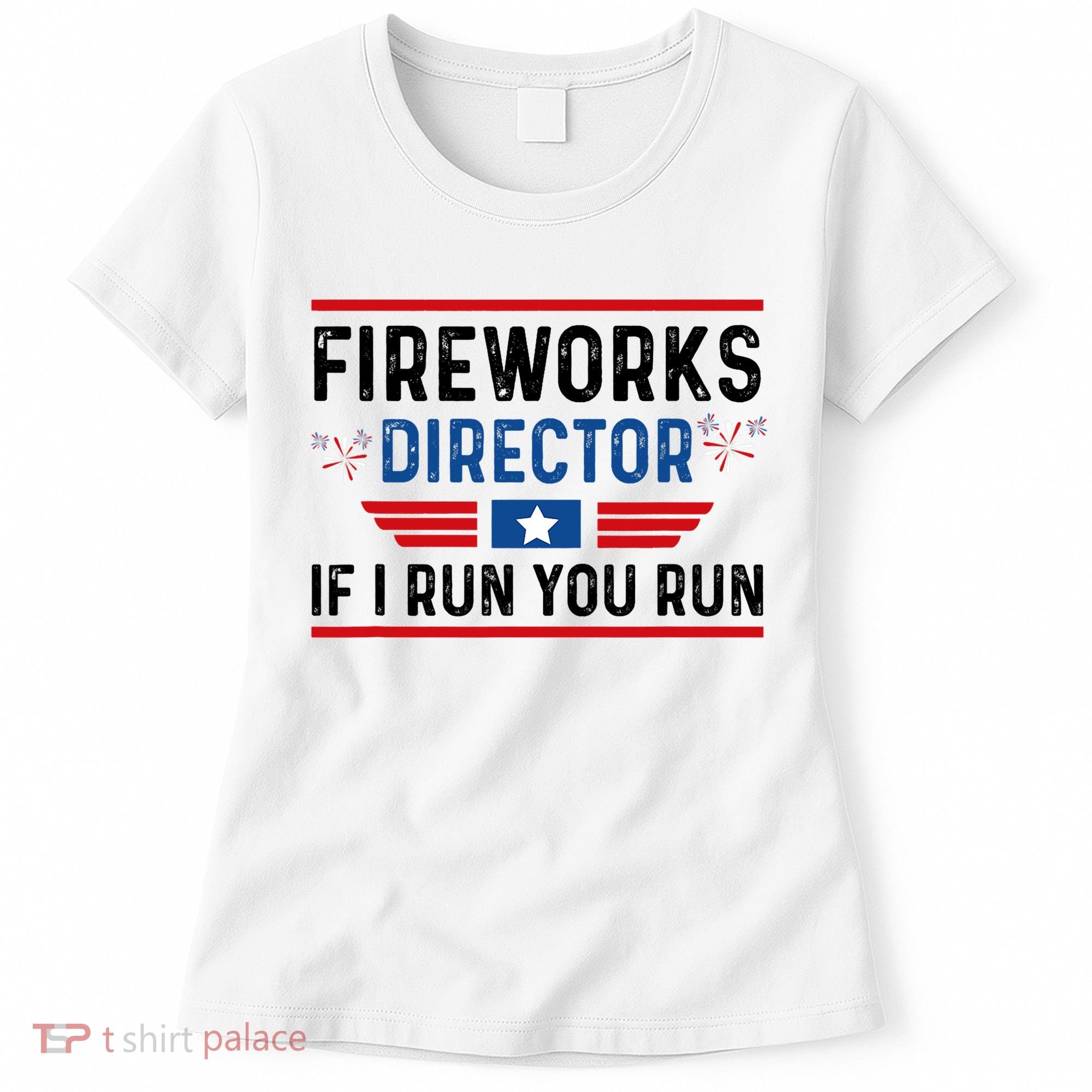 Fireworks Director If I Run You Run 4th Of July Women's T-Shirt