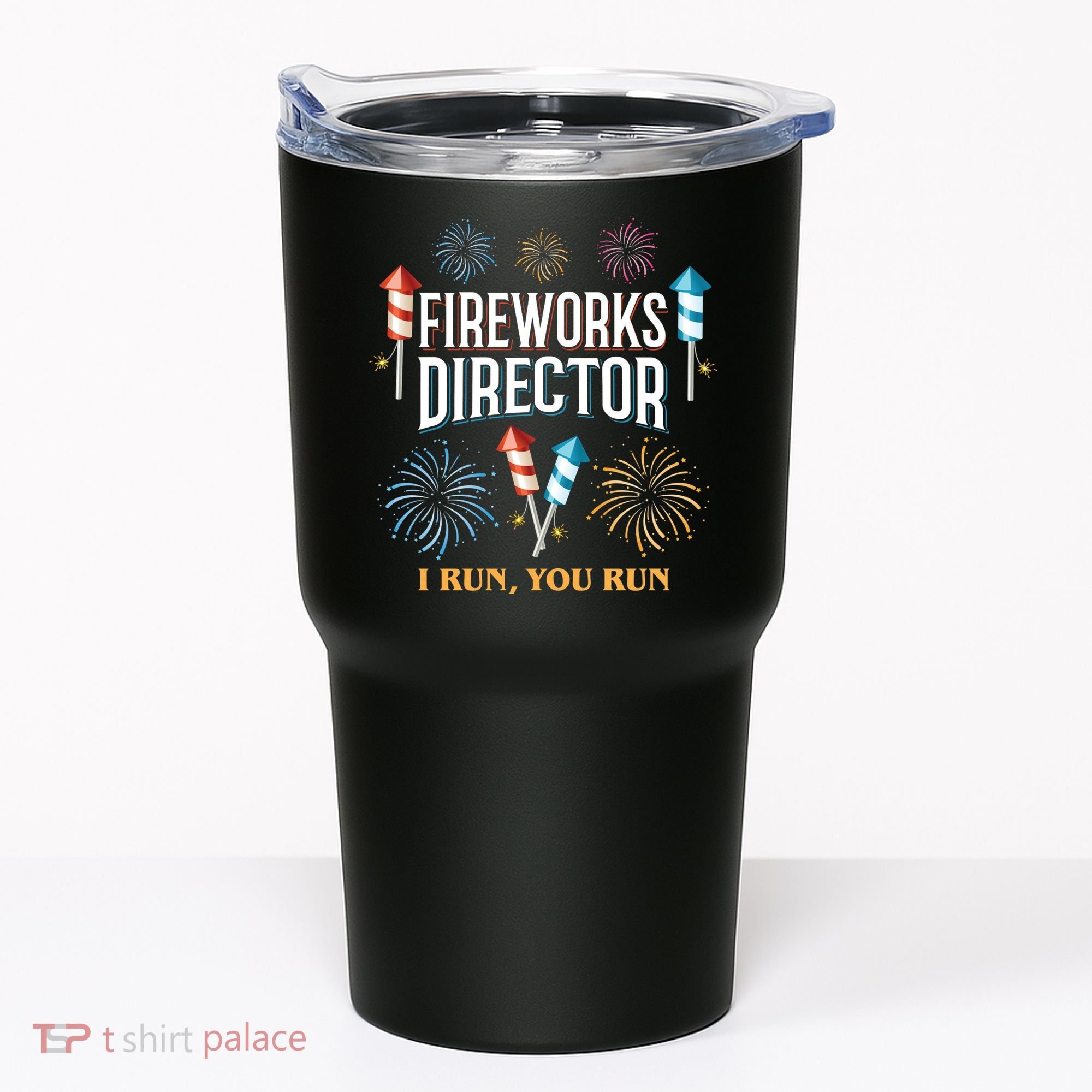 Fireworks Director I Run You Run Funny Tumbler