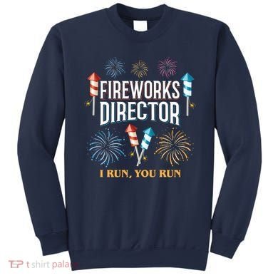Fireworks Director I Run You Run Funny Sweatshirt