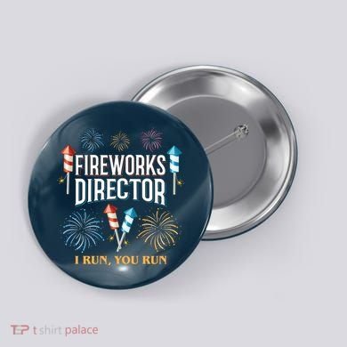 Fireworks Director I Run You Run Funny Button