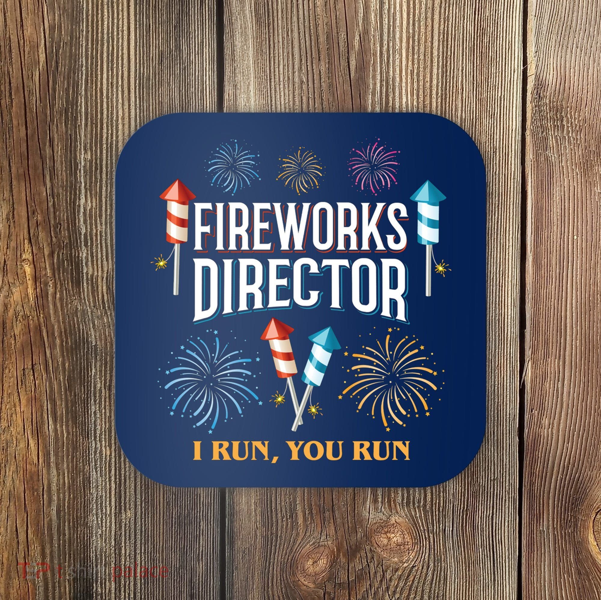 Fireworks Director I Run You Run Funny Coaster