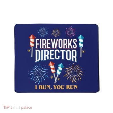 Fireworks Director I Run You Run Funny Mousepad