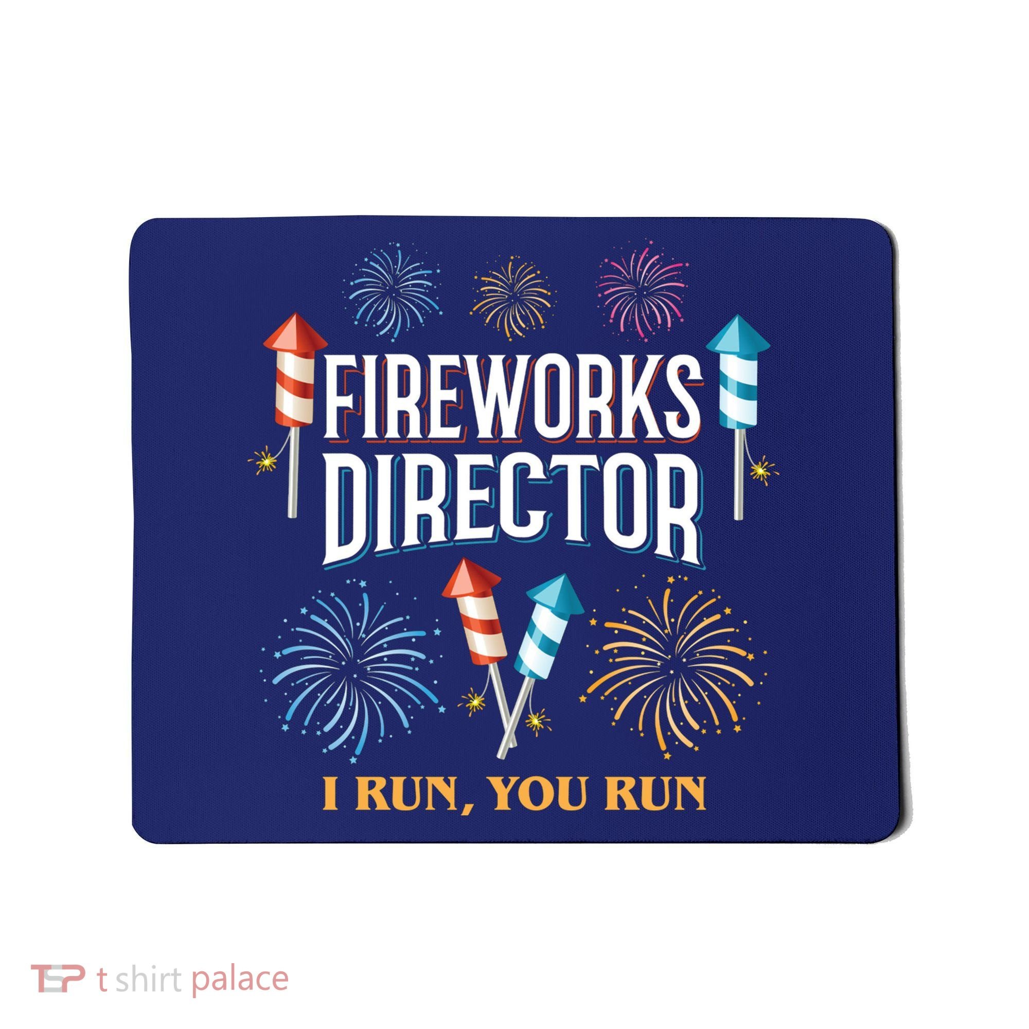 Fireworks Director I Run You Run Funny Mousepad