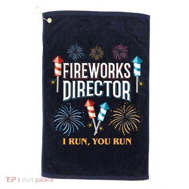 Fireworks Director I Run You Run Funny Golf Towel