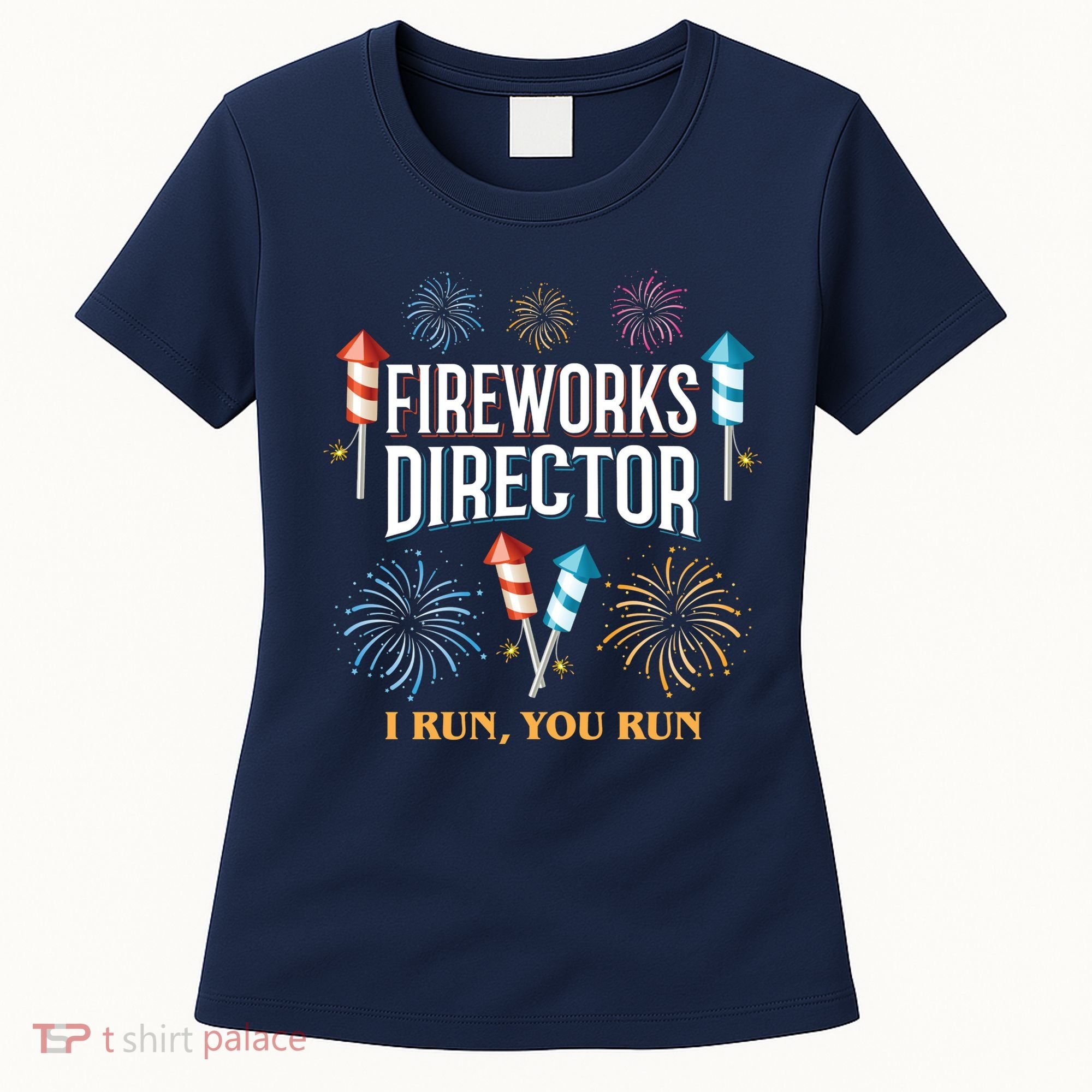 Fireworks Director I Run You Run Funny Women's T-Shirt