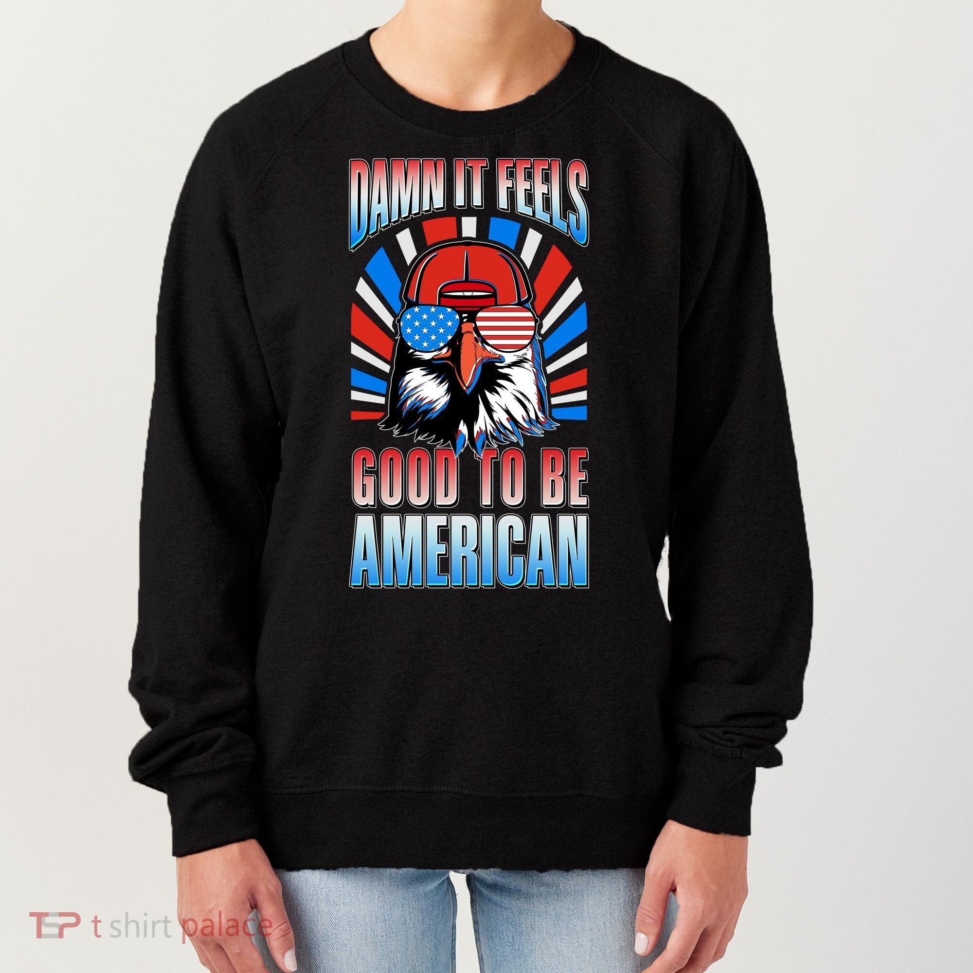 Funny Damn It Feels Good To Be American Eagle 4th Of July Women's Sweatshirt
