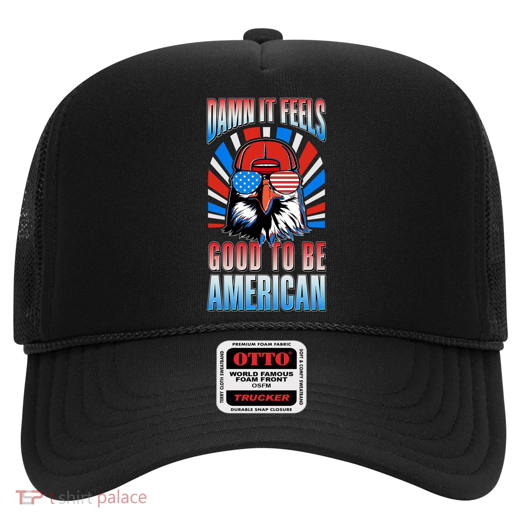 Funny Damn It Feels Good To Be American Eagle 4th Of July Hat