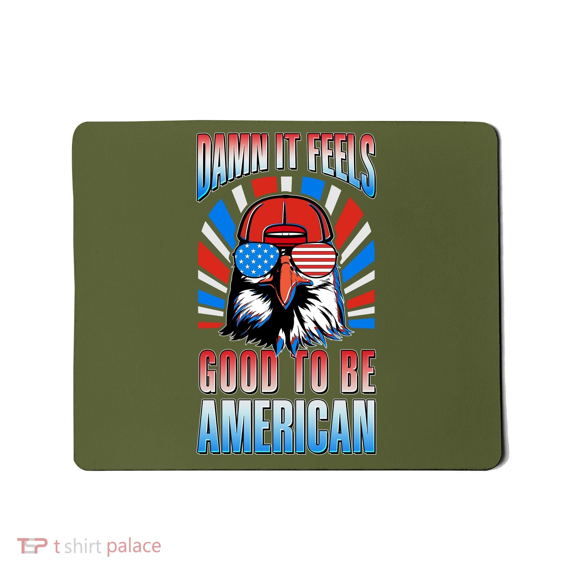 Funny Damn It Feels Good To Be American Eagle 4th Of July Mousepad