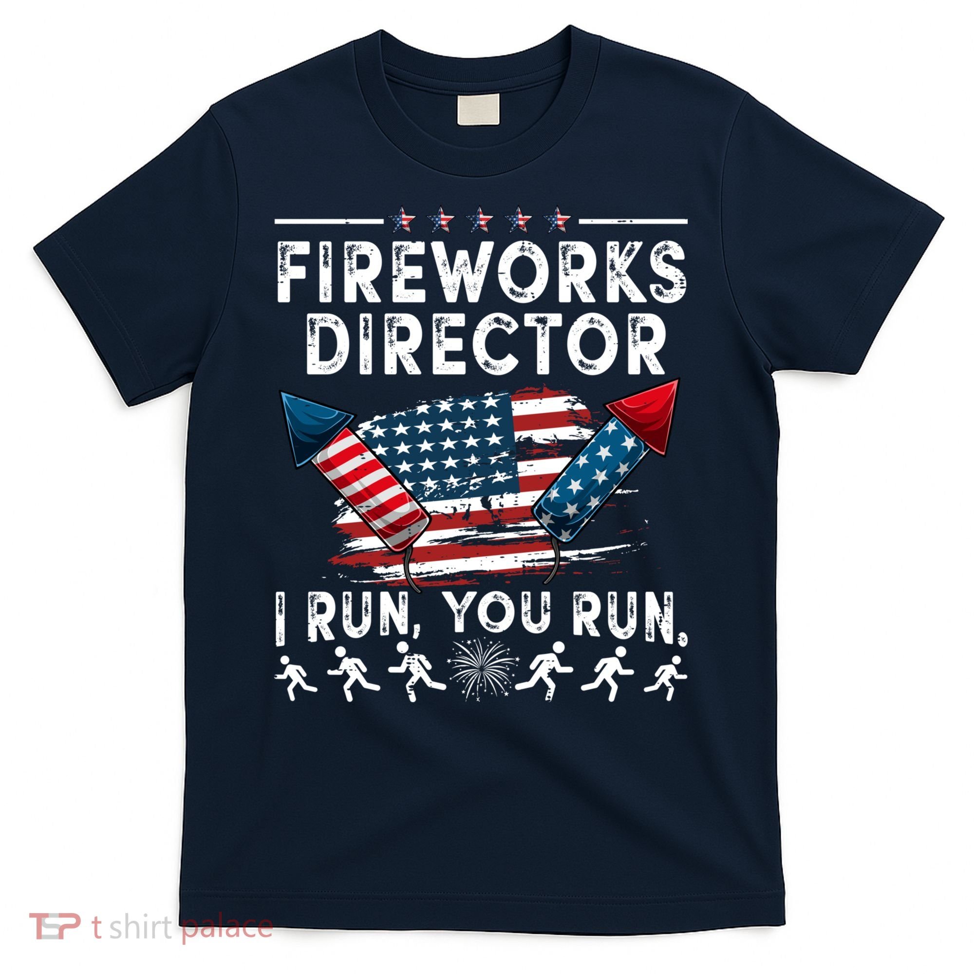 Fireworks Director I Run You Run Flag Funny 4th Of July T-Shirt