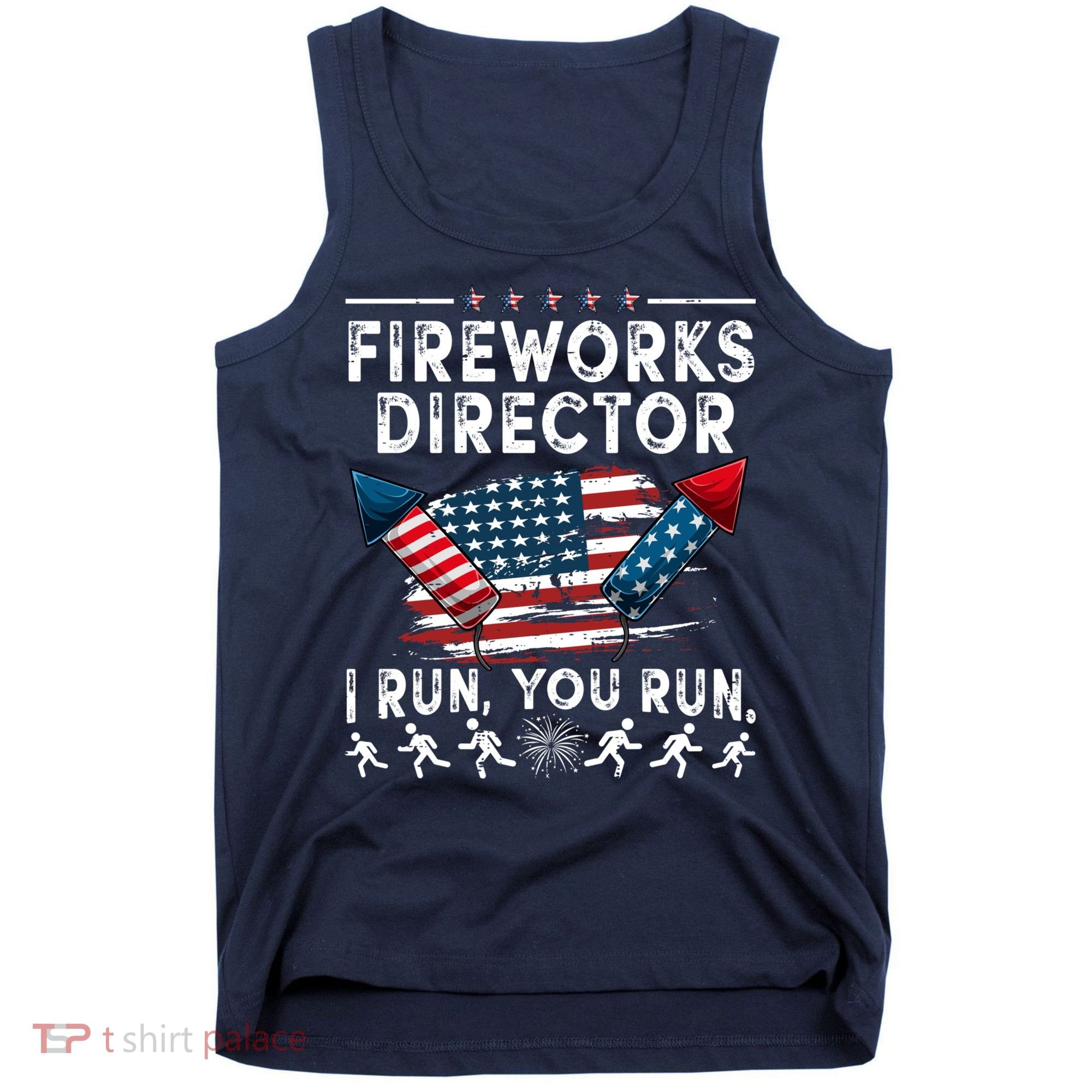 Fireworks Director I Run You Run Flag Funny 4th Of July Tank Top